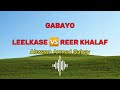 reer khalaf vs leelkase gabayo