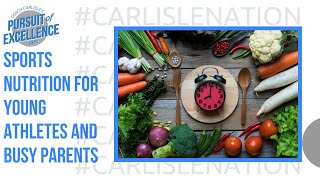 Sports Nutrition for Young Athletes and Busy Parents | Carlisle Performance #carlislenation