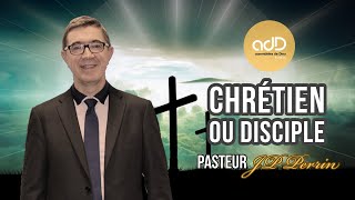 chrétien ou disciple ?: Pasteur Jean Pierre Perrin