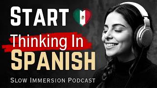 How to Stop Translating in Your Head | Slow Spanish Immersion Podcast