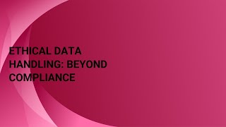Ethical Data Handling Beyond Compliance