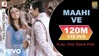 Maahi Ve Full Video - Kal Ho Naa Hoshah Rukh Khansaif Alipreityudit Narayankaran J