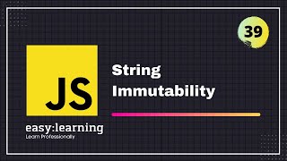 JavaScript for Beginners A -Z #39 | String Immutability - String in JavaScript