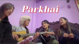 Parkhai(Mai kuri base kancha Lai) Cover song