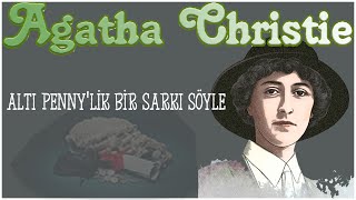 Altı Penny'lik Bir Şarkı Söyle - AGATHA CHRISTIE - Sesli Öykü