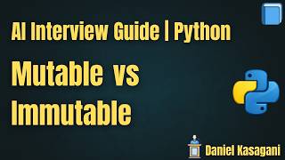 7. Mutable and Immutable Objects | AI Interview Guide | Python