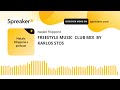 FREESTYLE MUSIC  CLUB MIX  BY KARLOS STOS (creato con Spreaker)