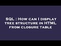 SQL : How can I display tree structure in HTML from closure table