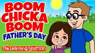 Father’s Day Songs ❤ Boom Chicka Boom ❤ #1 Best Kid’s Song ❤ Kids Songs by the Learning Station