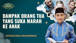 Dampak Anak yang Suka Dimarahi Orang Tuanya | Ustadz Riza Muhammad - Damai Indonesiaku