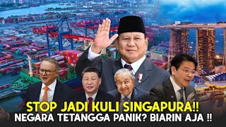 Indonesia Bangkit! Singapura panik! PRABOWO Stop Jadi Feeder Singapura.