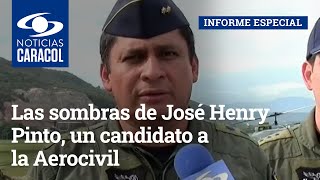Las sombras de José Henry Pinto, un candidato a la Aerocivil