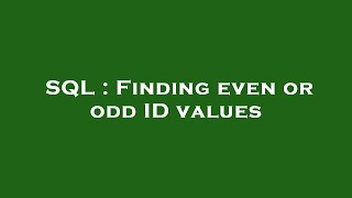 SQL : Finding even or odd ID values