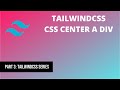 3 Tailwind CSS Center a Div