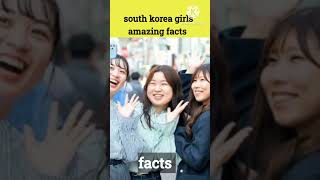unknown facts about South korea girls l #youtubeshorts #shorts #facts #korea #viral #viralshort