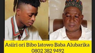 Asiiri Ori Bibo ree ati anfaani e latowo Baba Alubarika Aworawo Agbaaye