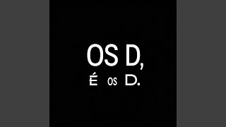 Os D, é os D