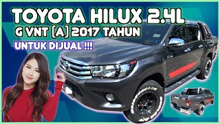 TOYOTA HILUX 2.4L G VNT (A) 2017 YEAR UNTUK DIJUAL!!!