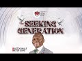 THE SEEKING GENERATION 1 // APOSTOLIC REVIVAL MANTLE SQUAD // PST WALE PETER OSHO