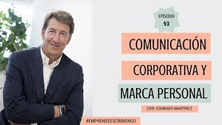 Comunicación corporativa y marca personal con Conrado Martínez