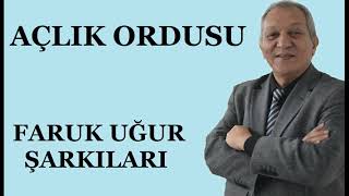 Faruk UĞUR Şarkıları - AÇLIK ORDUSU