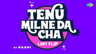 Tenu Milne Da Cha - LoFi Flip | Asa Singh Mastana | Surinder Kaur | Raahi | Punjabi LoFi Songs