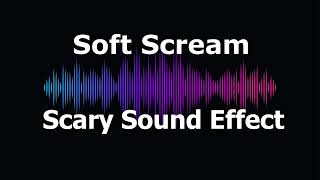 Soft Scream | Scary Sound Effect