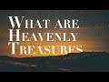 Q&A-44 What are Heavenly Treasures and Can We Lose Them?