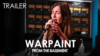 Warpaint Trailer | From The Basement