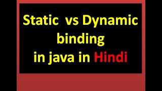 lecture 23: static binding and dynamic binding in java in Hindi | early vs late binding