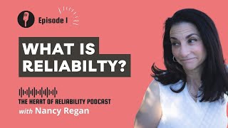 Episode 1: What is Reliability and How Do We Get It?