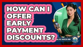 How Can I Offer Early Payment Discounts?