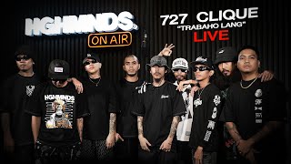 727 Clique | Trabaho Lang (HGHMNDS On Air)