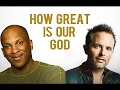 Donnie Mcclurkin sings Chris Tomlin - How Great is Our God (Deeply Emotional)