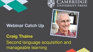 Second language acquisition and manageable learning - Craig Thaine