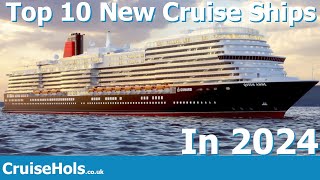 Top 10 New Cruise Ships In 2024 | CruiseHols Guide To The Best New 2024 Cruise Ships