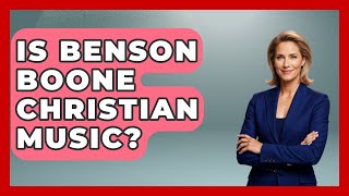 Is Benson Boone Christian Music? - Holy Harmonies