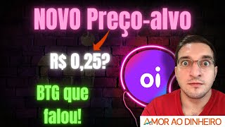 OIBR3 - Preço-Alvo agora é R$ 0,25 - BTG que disse!