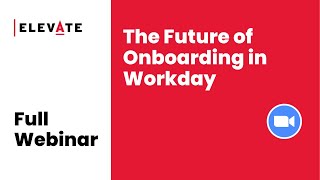 Full Webinar: The Future of Onboarding in Workday