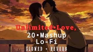 Unlimited•Love |20•Mashup|Bollywood•lofi|Arijit Singh|Ellie Goulding |I Afreen Afreen|songs