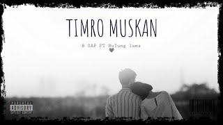 B SAF X RuYung Lama | TIMRO MUSKAN  | prod by oreo beatz