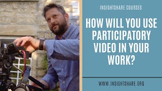 How will you use Participatory Video in your work?