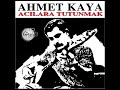 acılara tutunmak ahmet kaya