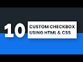 10 Custom Checkbox With HTML & CSS
