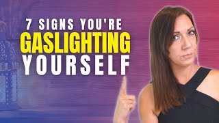 How To Stop Gaslighting Yourself (And Why We Self-Sabotage)