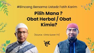 Pilih Mana? Obat Herbal / Obat Kimia? | Bincang dengan Ust. Fatih Karim  #video #herbal #obatherbal