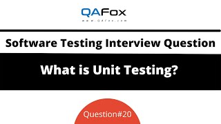 What is Unit Testing? (Software Testing Interview Question #20)