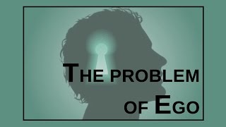 The Problem of Ego
