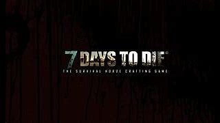 7 Days to die　完全初見プレイ（雑談、初見さん◎）