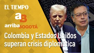 Arriba Bogotá 27 de enero: Colombia y Estados Unidos superan crisis diplomática | El Tiempo